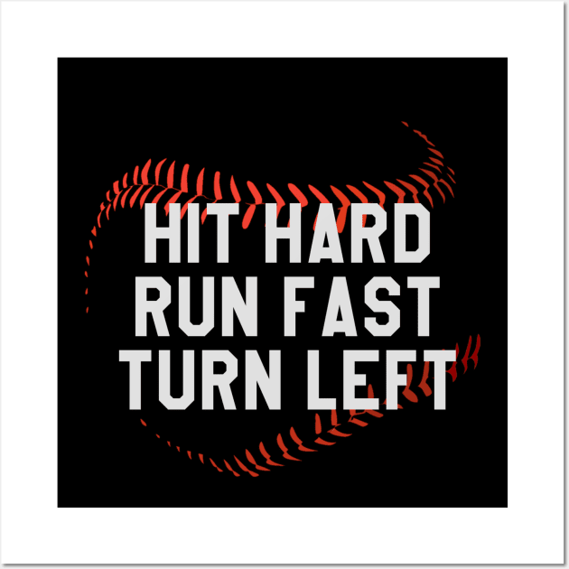 Hit Hard Run Fast Turn Left Funny Baseball Player and Fans Wall Art by Daniel white